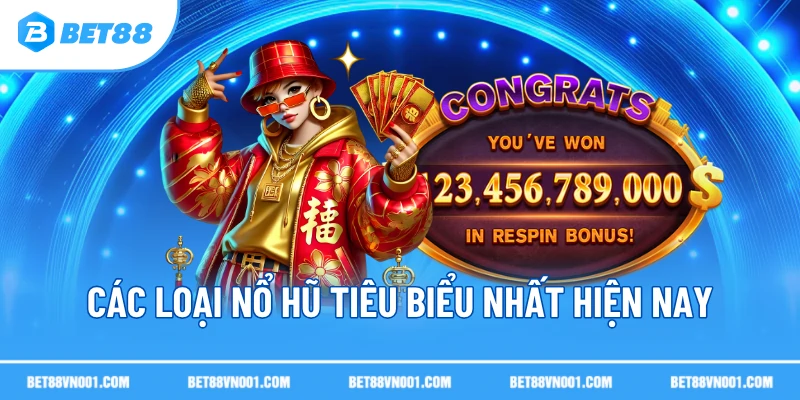 Các loại nổ hũ tiêu biểu nhất hiện nay 