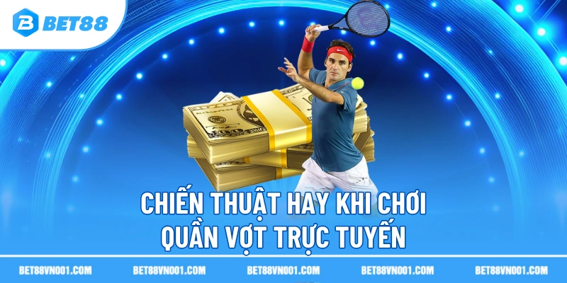 Chiến thuật hay khi chơi quần vợt trực tuyến