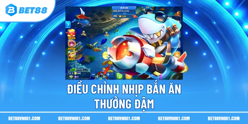 Điều chỉnh nhịp bắn ăn thưởng đậm
