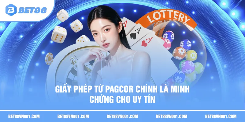 Giấy phép từ PAGCOR chính là minh chứng cho uy tín