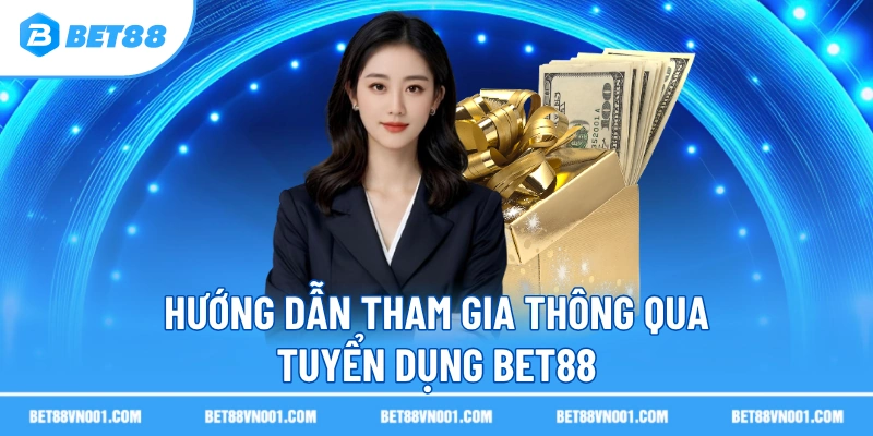 Hướng dẫn tham gia thông qua Tuyển dụng BET88
