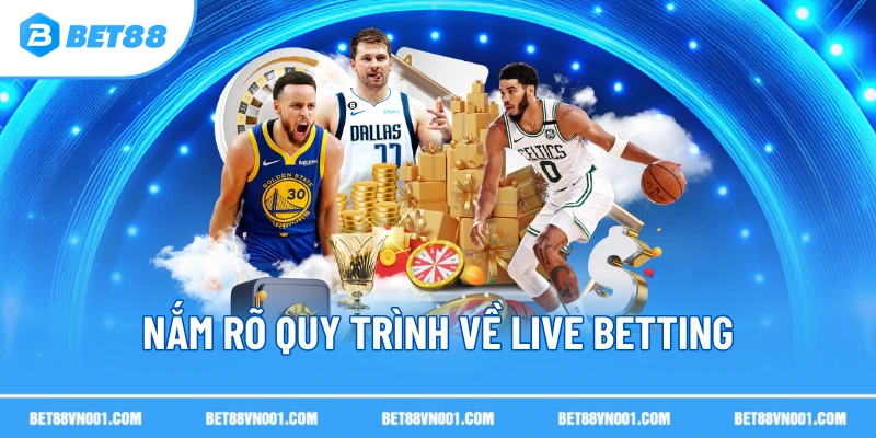 Nắm rõ quy trình về live betting