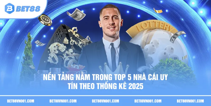Nền tảng nằm trong top 5 nhà cái uy tín theo thống kê 2025