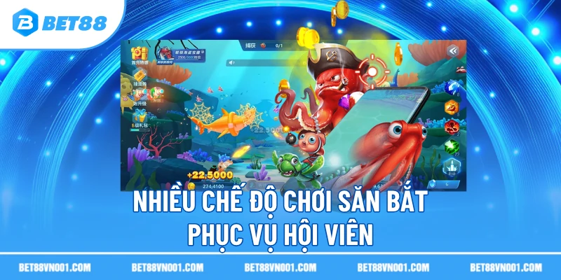 Nhiều chế độ chơi săn bắt phục vụ hội viên