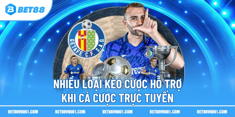 Nhiều loại kèo cược hỗ trợ khi cá cược trực tuyến