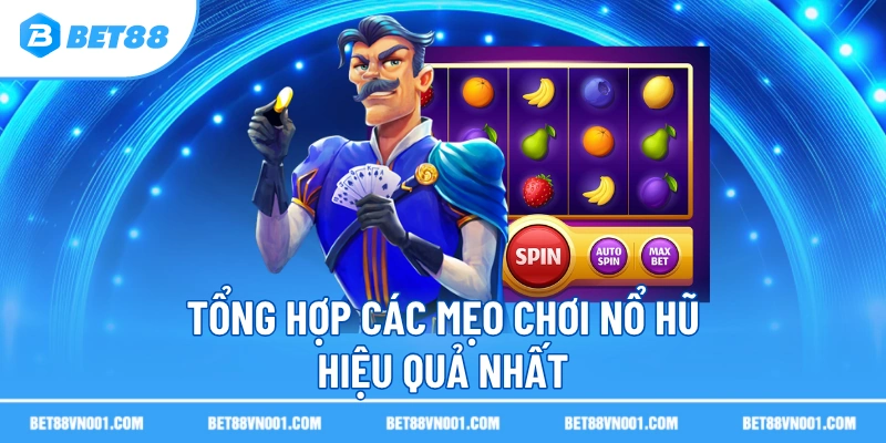 Tổng hợp các mẹo chơi nổ hũ hiệu quả nhất