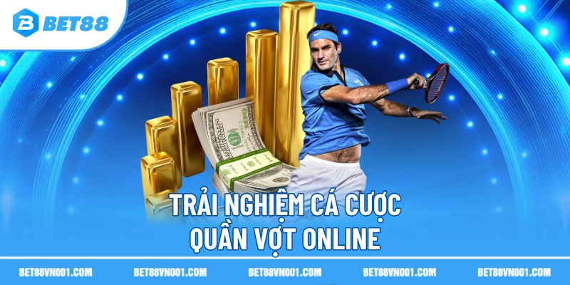 Trải nghiệm cá cược quần vợt online