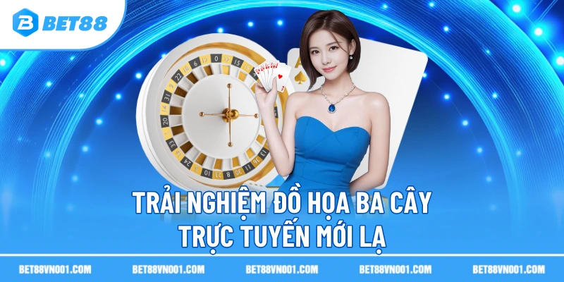 Trải nghiệm đồ họa ba cây trực tuyến mới lạ